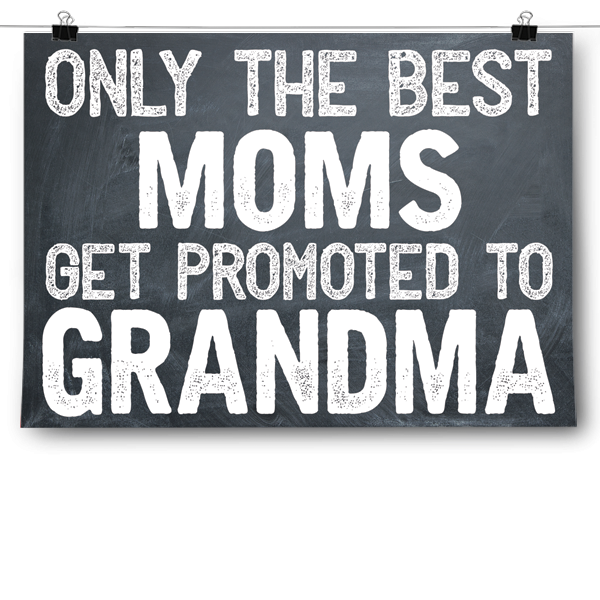 Only The Best Moms Get Promoted to Grandma