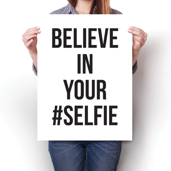 Believe in Your #SELFIE – InspiredPosters